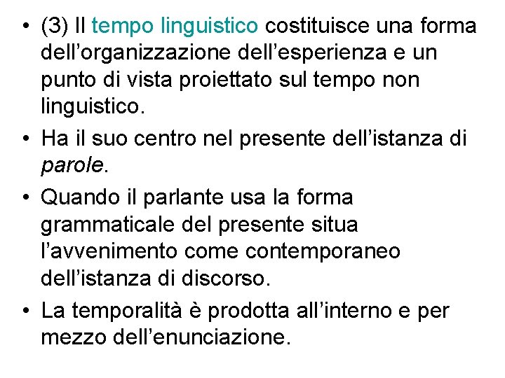  • (3) Il tempo linguistico costituisce una forma dell’organizzazione dell’esperienza e un punto