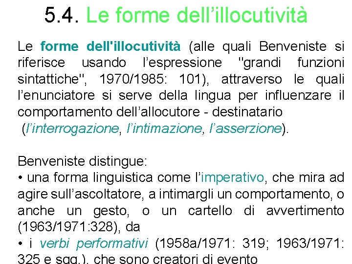 5. 4. Le forme dell’illocutività Le forme dell'illocutività (alle quali Benveniste si riferisce usando