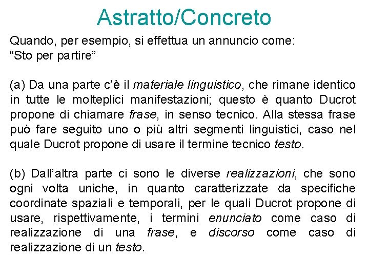 Astratto/Concreto Quando, per esempio, si effettua un annuncio come: “Sto per partire” (a) Da