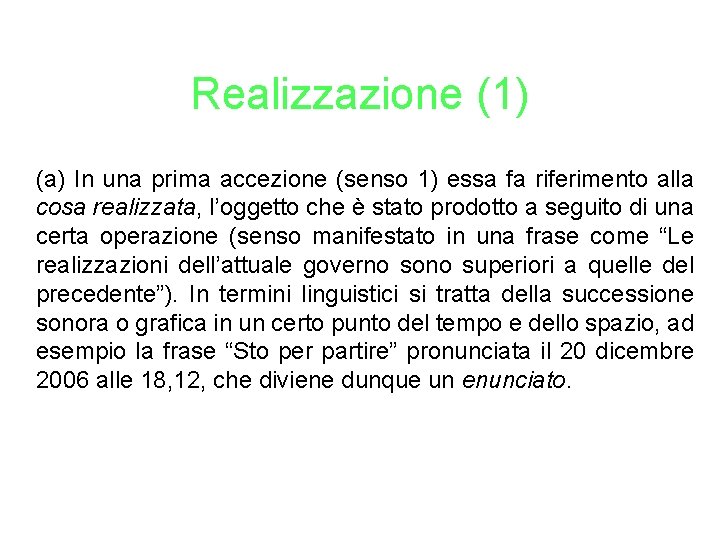 Realizzazione (1) (a) In una prima accezione (senso 1) essa fa riferimento alla cosa