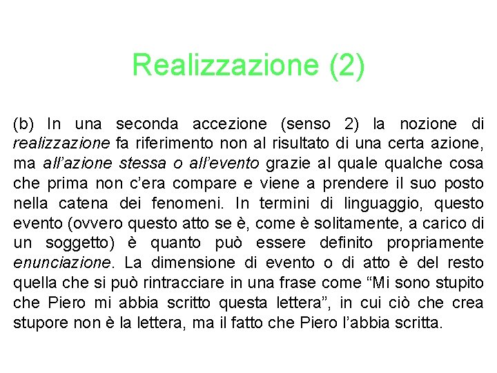 Realizzazione (2) (b) In una seconda accezione (senso 2) la nozione di realizzazione fa