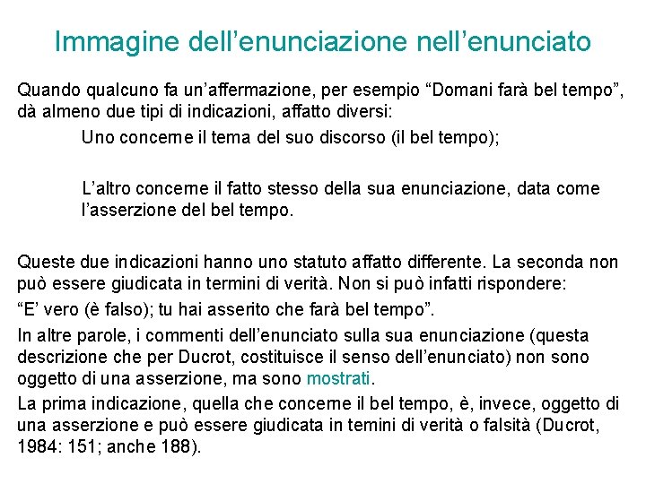 Immagine dell’enunciazione nell’enunciato Quando qualcuno fa un’affermazione, per esempio “Domani farà bel tempo”, dà