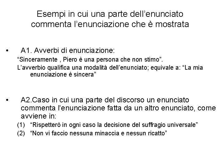 Esempi in cui una parte dell’enunciato commenta l’enunciazione che è mostrata • A 1.