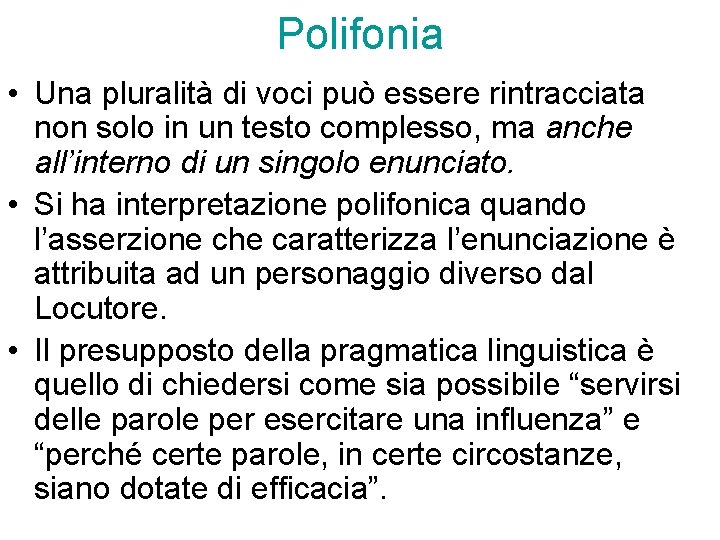 Polifonia • Una pluralità di voci può essere rintracciata non solo in un testo