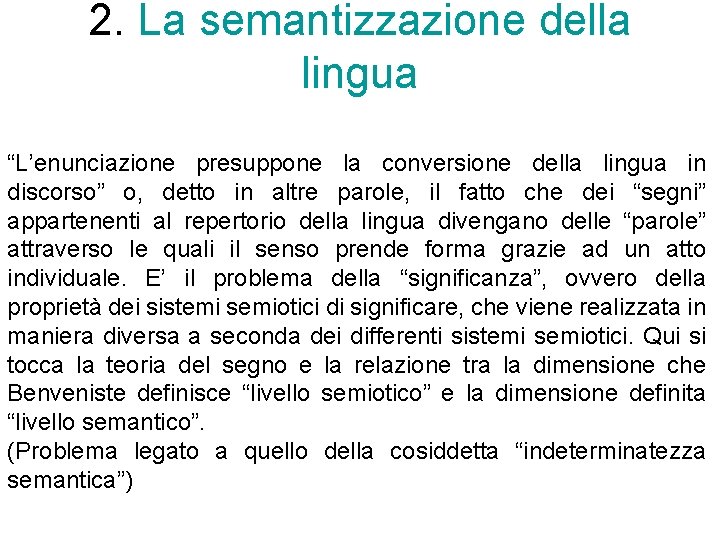 2. La semantizzazione della lingua “L’enunciazione presuppone la conversione della lingua in discorso” o,