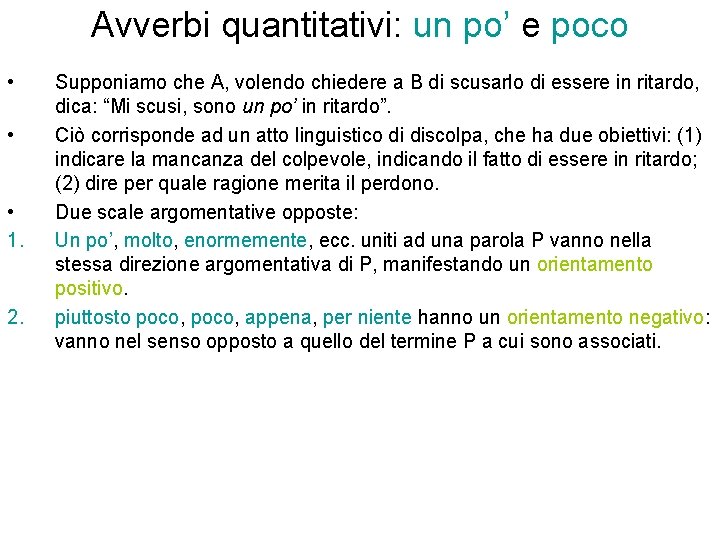 Avverbi quantitativi: un po’ e poco • • • 1. 2. Supponiamo che A,