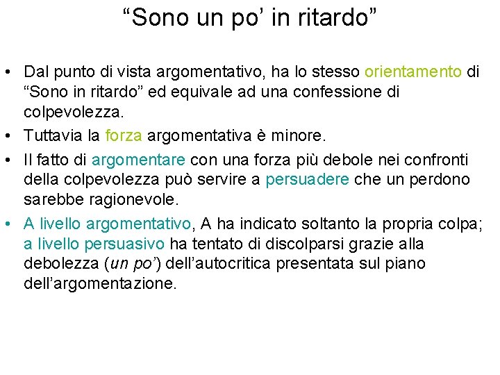 “Sono un po’ in ritardo” • Dal punto di vista argomentativo, ha lo stesso