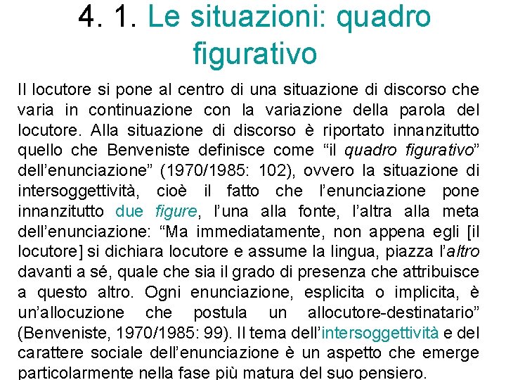 4. 1. Le situazioni: quadro figurativo Il locutore si pone al centro di una