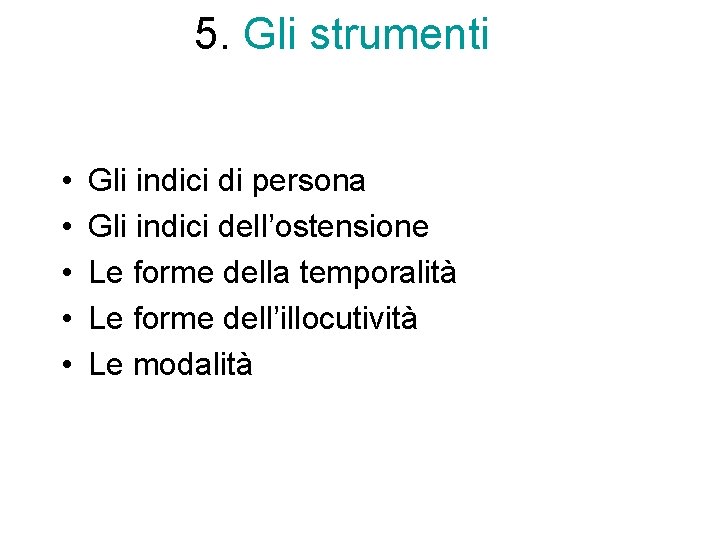 5. Gli strumenti • • • Gli indici di persona Gli indici dell’ostensione Le