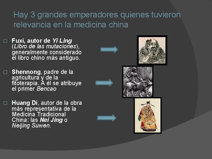 Hay 3 grandes emperadores quienes tuvieron relevancia en la medicina china � Fuxi, autor