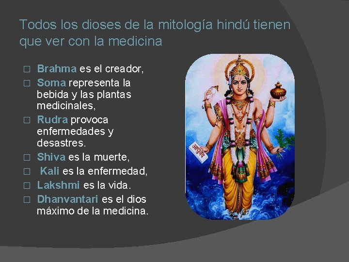 Todos los dioses de la mitología hindú tienen que ver con la medicina �