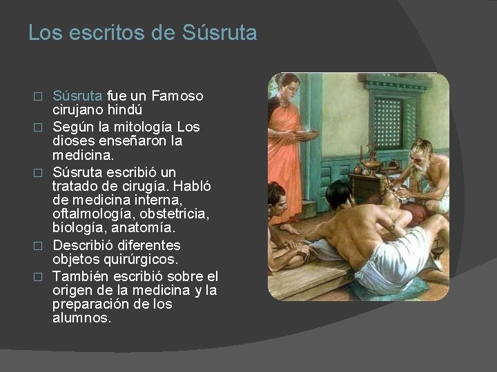 Los escritos de Súsruta � � � Súsruta fue un Famoso cirujano hindú Según