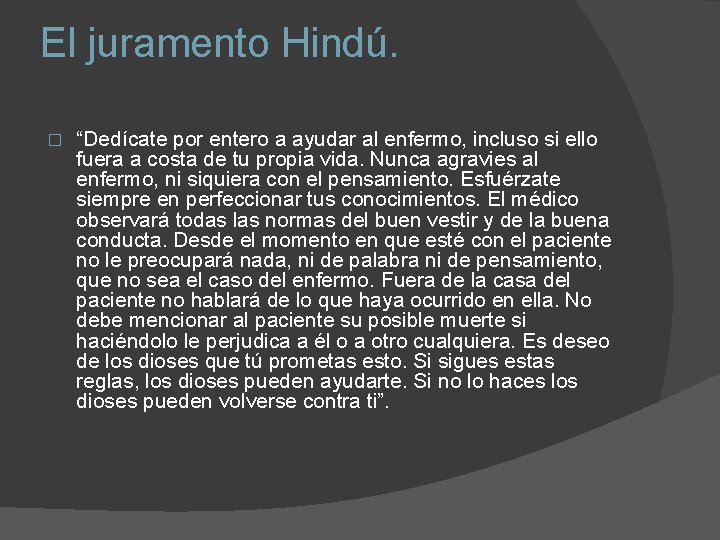 El juramento Hindú. � “Dedícate por entero a ayudar al enfermo, incluso si ello