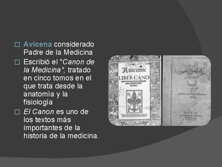 Avicena considerado Padre de la Medicina � Escribió el "Canon de la Medicina", tratado