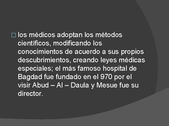 � los médicos adoptan los métodos científicos, modificando los conocimientos de acuerdo a sus