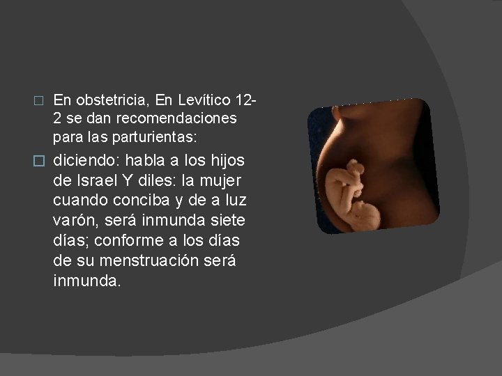 � En obstetricia, En Levítico 122 se dan recomendaciones para las parturientas: � diciendo: