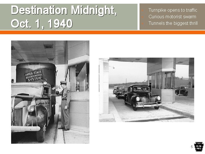 Destination Midnight, Oct. 1, 1940 • • • Turnpike opens to traffic Curious motorist