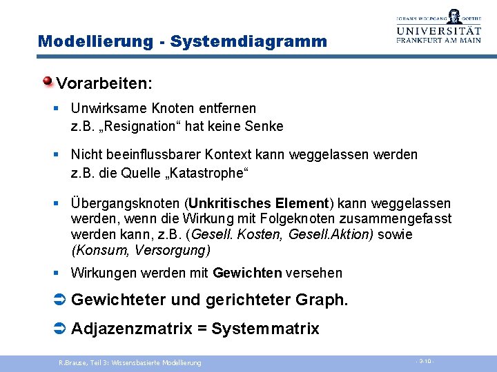 Modellierung - Systemdiagramm Vorarbeiten: § Unwirksame Knoten entfernen z. B. „Resignation“ hat keine Senke
