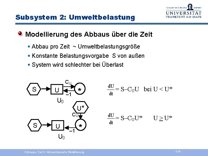 Subsystem 2: Umweltbelastung Modellierung des Abbaus über die Zeit § Abbau pro Zeit ~