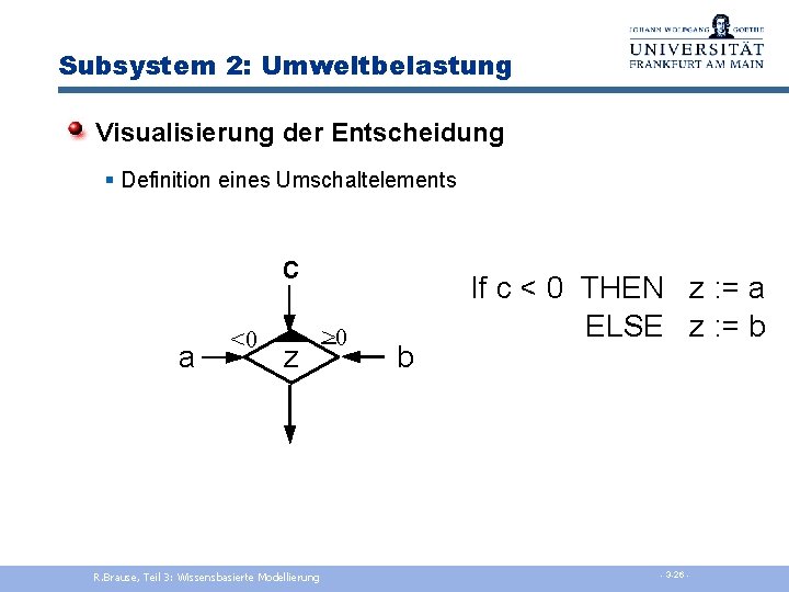 Subsystem 2: Umweltbelastung Visualisierung der Entscheidung § Definition eines Umschaltelements c a <0 z