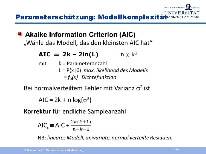 Parameterschätzung: Modellkomplexität R. Brause, Teil 3: Wissensbasierte Modellierung - 3 -86 - 