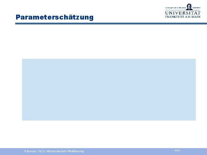 Parameterschätzung R. Brause, Teil 3: Wissensbasierte Modellierung - 3 -94 - 