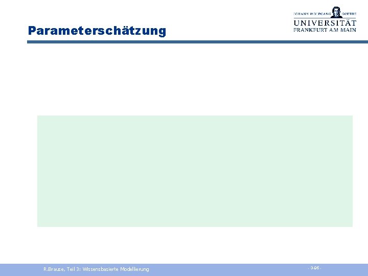 Parameterschätzung R. Brause, Teil 3: Wissensbasierte Modellierung - 3 -95 - 