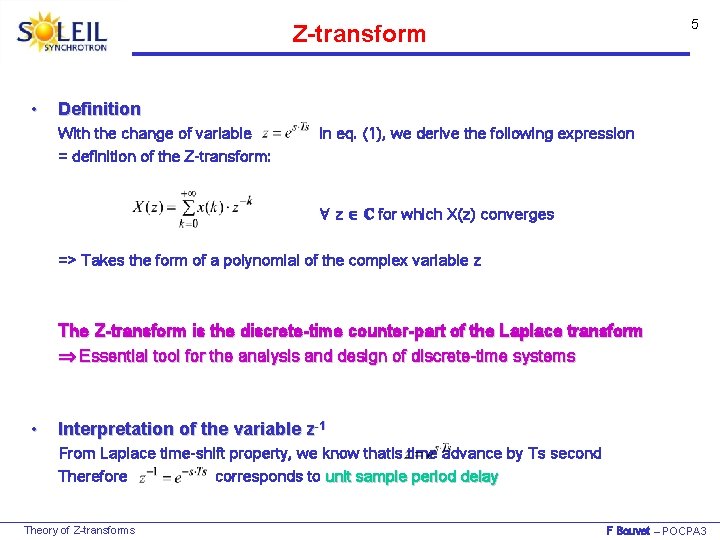 5 Z-transform • Definition With the change of variable = definition of the Z-transform:
