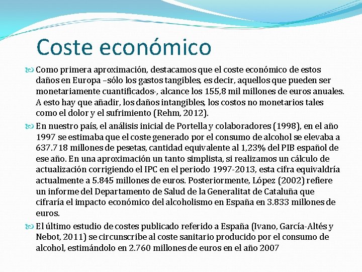 Coste económico Como primera aproximación, destacamos que el coste económico de estos daños en