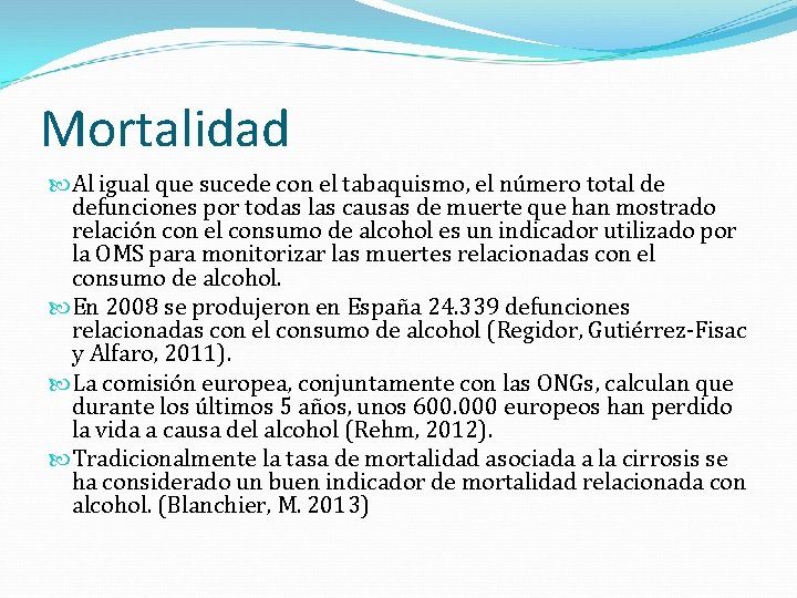 Mortalidad Al igual que sucede con el tabaquismo, el número total de defunciones por