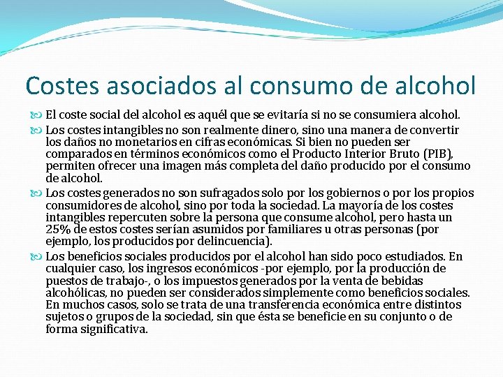 Costes asociados al consumo de alcohol El coste social del alcohol es aquél que