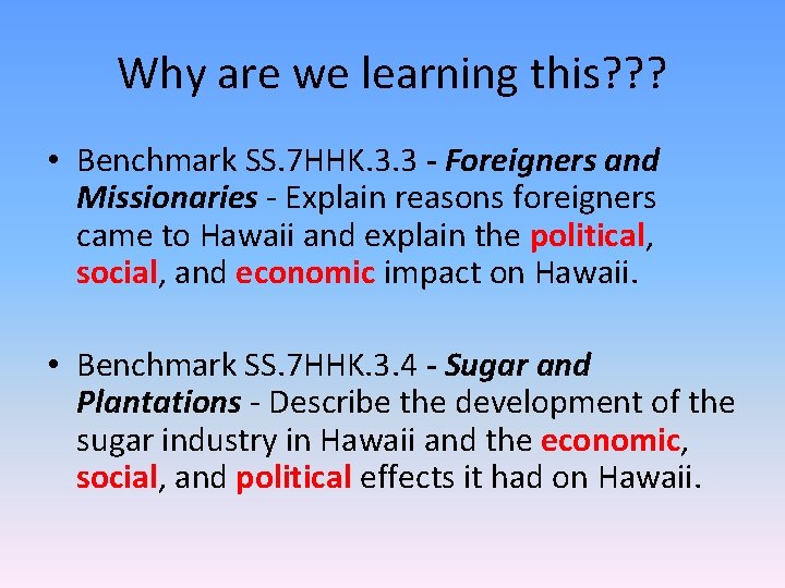 Why are we learning this? ? ? • Benchmark SS. 7 HHK. 3. 3