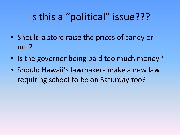Is this a “political” issue? ? ? • Should a store raise the prices
