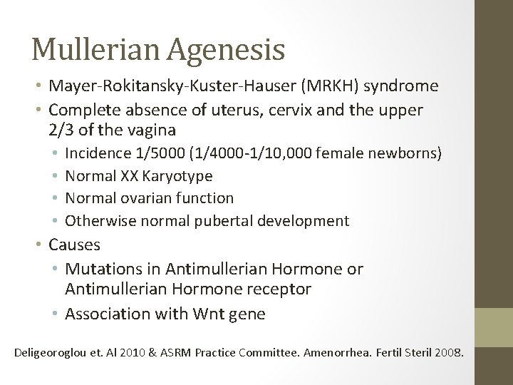 Mullerian Agenesis • Mayer-Rokitansky-Kuster-Hauser (MRKH) syndrome • Complete absence of uterus, cervix and the