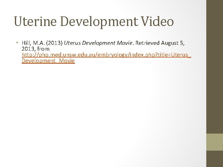 Uterine Development Video • Hill, M. A. (2013) Uterus Development Movie. Retrieved August 5,