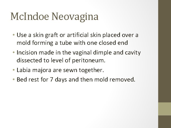 Mc. Indoe Neovagina • Use a skin graft or artificial skin placed over a
