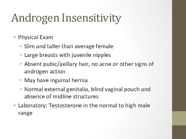 Androgen Insensitivity • Physical Exam • Slim and taller than average female • Large