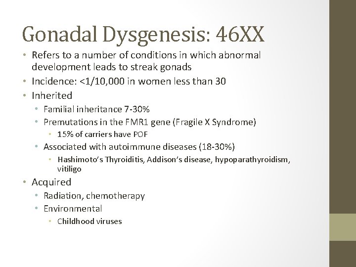 Gonadal Dysgenesis: 46 XX • Refers to a number of conditions in which abnormal