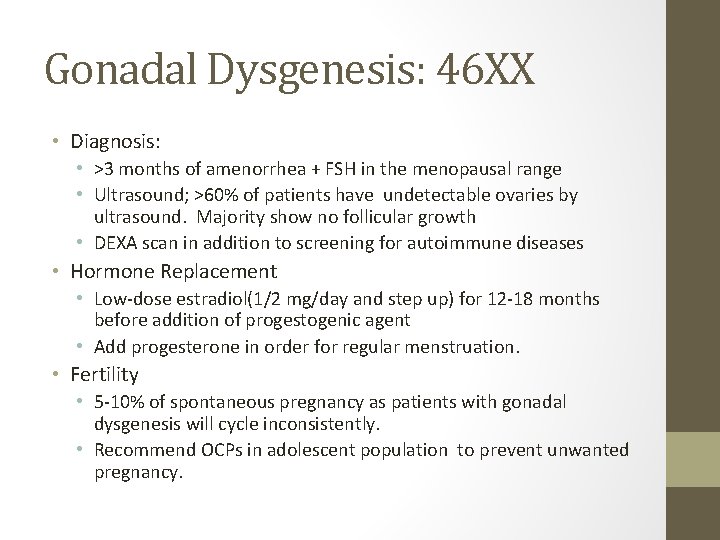 Gonadal Dysgenesis: 46 XX • Diagnosis: • >3 months of amenorrhea + FSH in