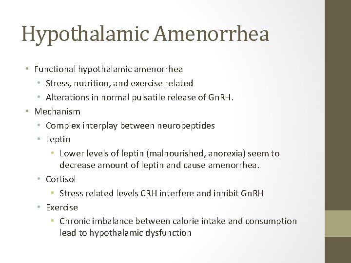 Hypothalamic Amenorrhea • Functional hypothalamic amenorrhea • Stress, nutrition, and exercise related • Alterations