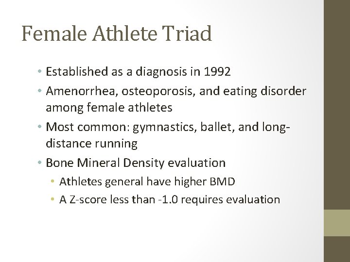 Female Athlete Triad • Established as a diagnosis in 1992 • Amenorrhea, osteoporosis, and