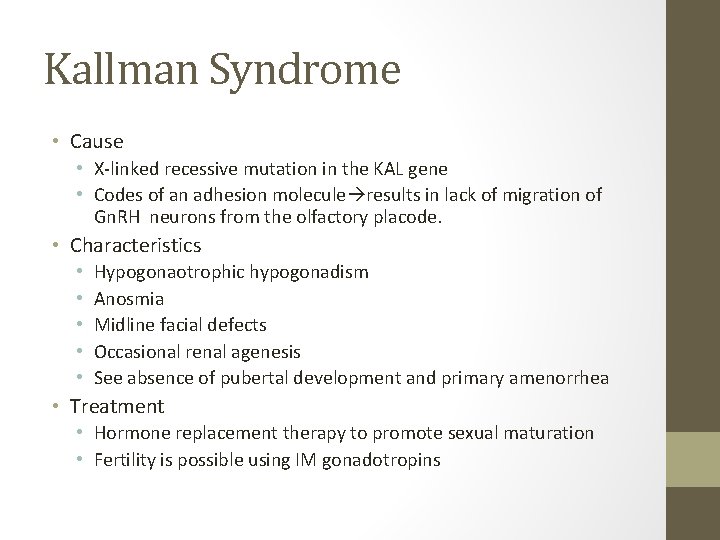 Kallman Syndrome • Cause • X-linked recessive mutation in the KAL gene • Codes