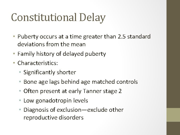 Constitutional Delay • Puberty occurs at a time greater than 2. 5 standard deviations