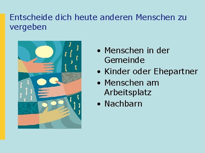 Entscheide dich heute anderen Menschen zu vergeben • Menschen in der Gemeinde • Kinder