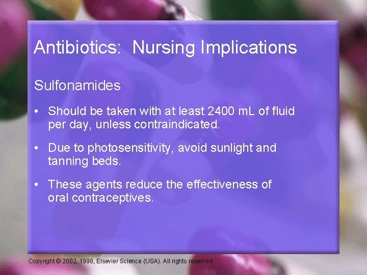 Antibiotics: Nursing Implications Sulfonamides • Should be taken with at least 2400 m. L