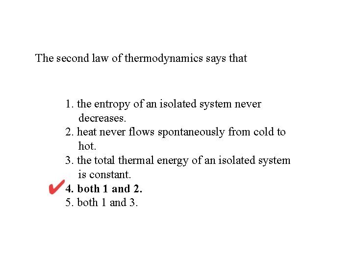 The second law of thermodynamics says that 1. the entropy of an isolated system