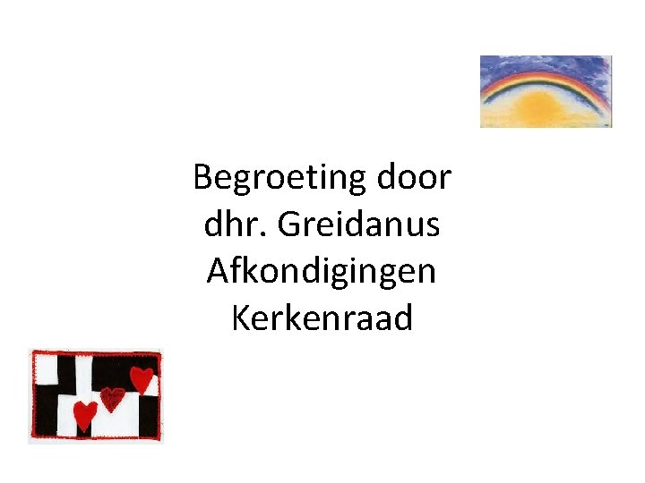 Begroeting door dhr. Greidanus Afkondigingen Kerkenraad 