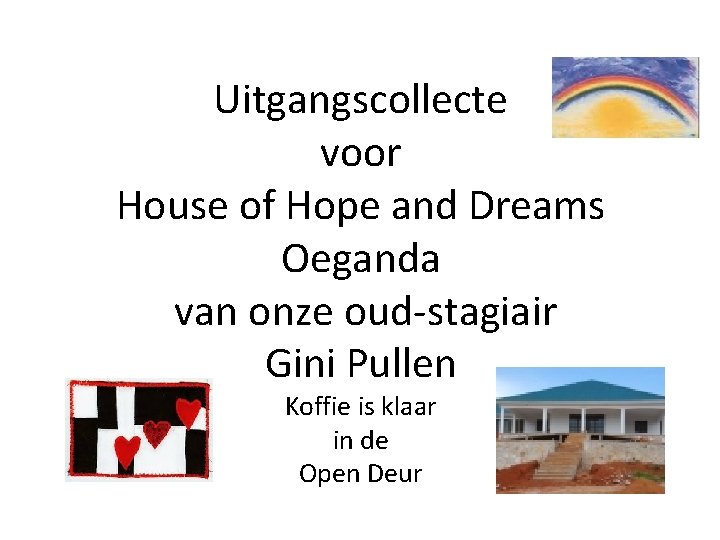 Uitgangscollecte voor House of Hope and Dreams Oeganda van onze oud-stagiair Gini Pullen Koffie