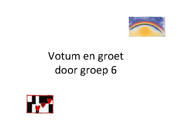 Votum en groet door groep 6 