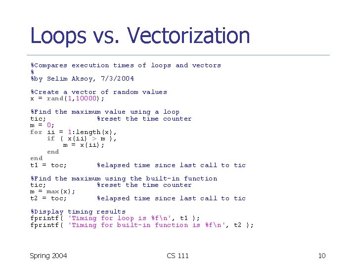 Loops vs. Vectorization %Compares execution times of loops and vectors % %by Selim Aksoy,